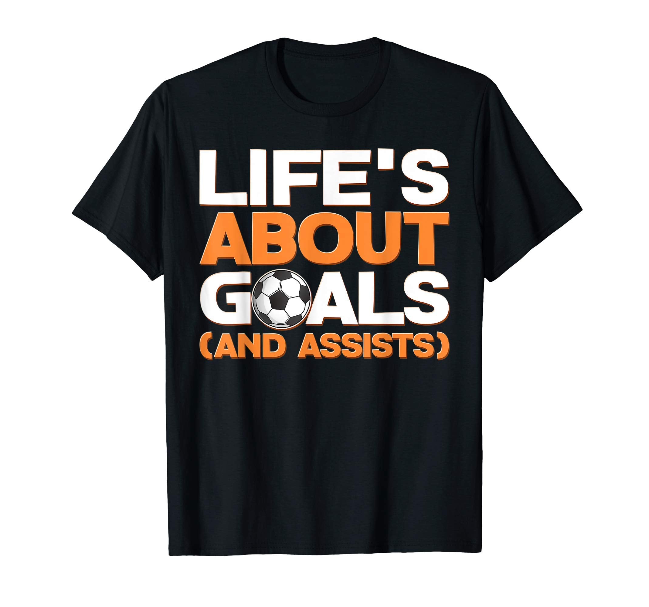 Funny Life About Goals And Assists Goal T-Shirt - Aesthetic Graphic Unisex - T-Shirt, Sweatshirt, Hoodie