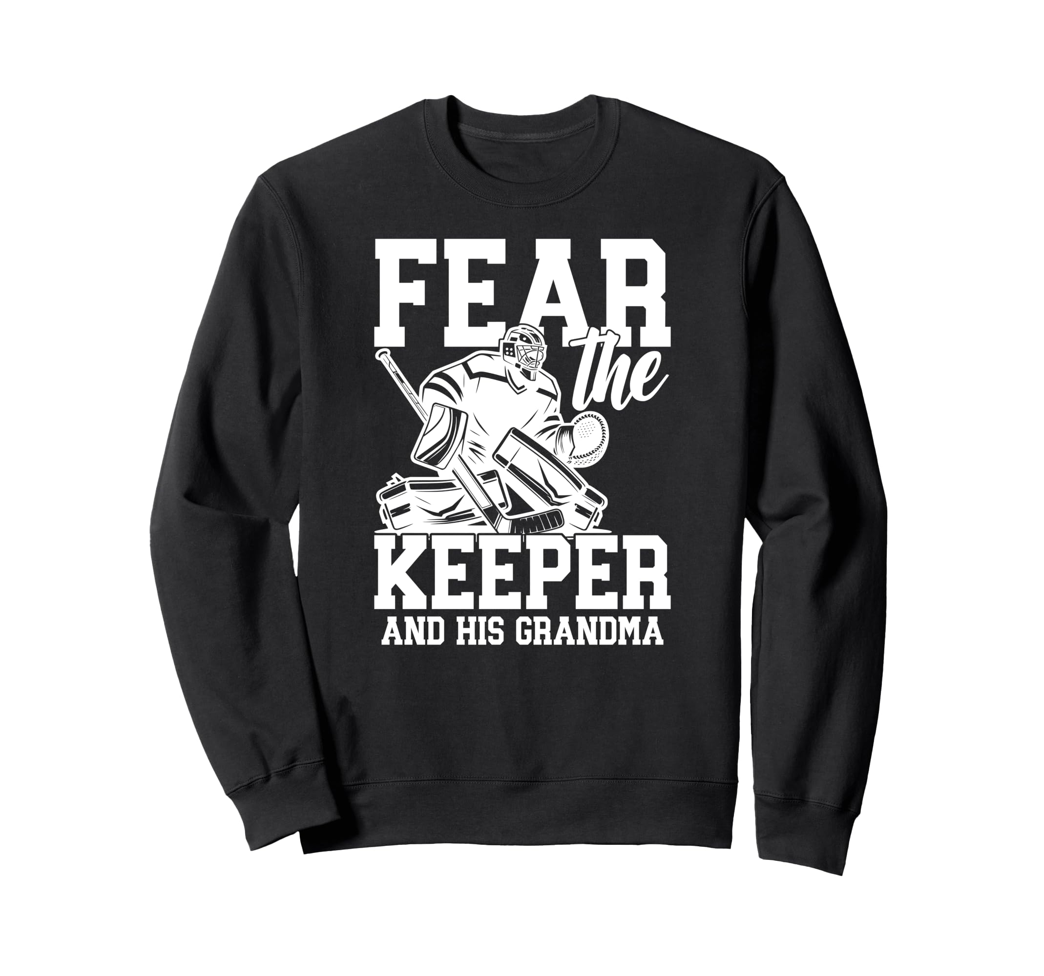Funny Hockey Keeper Grandma Hockey Sweatshirt - Streetwear Style Men Women - T-Shirt, Sweatshirt, Hoodie