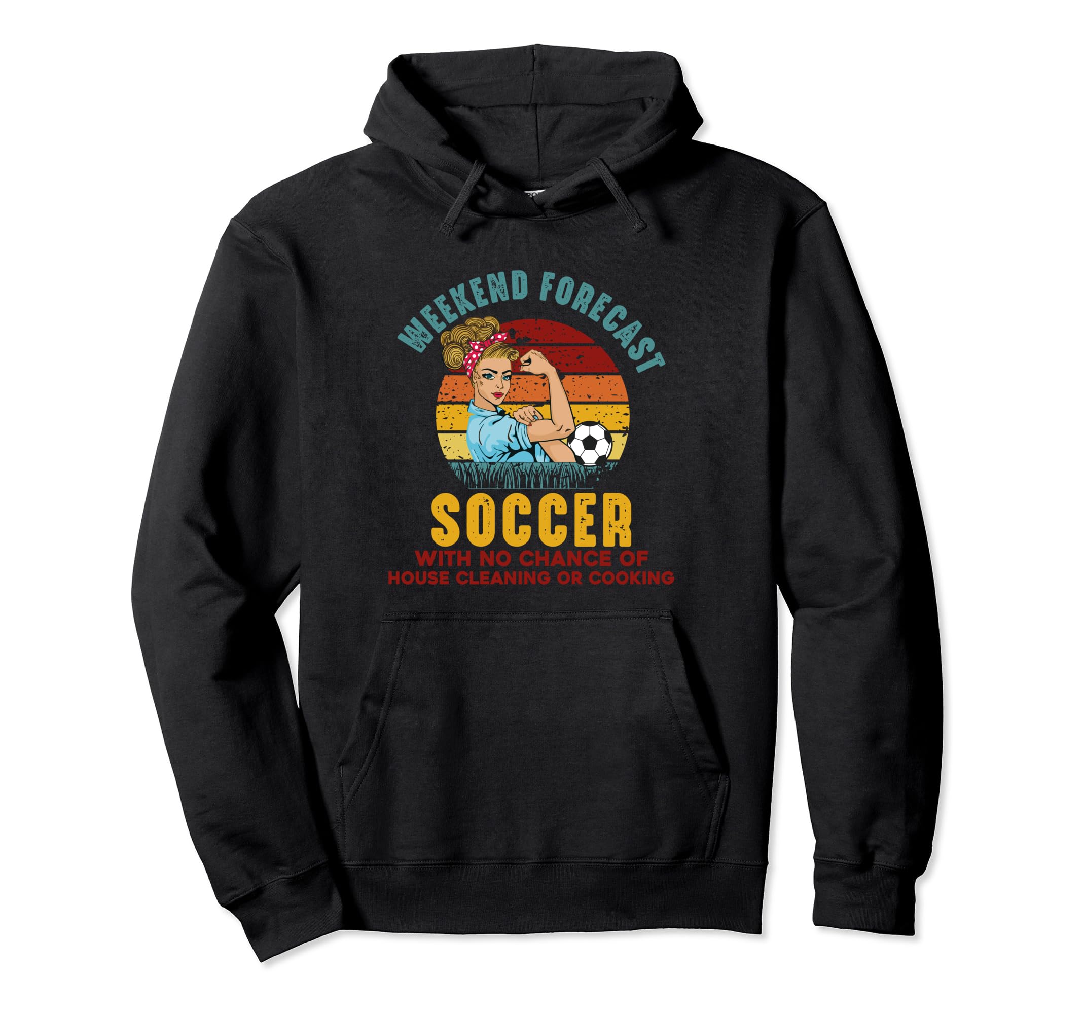 Weekend Forecast Soccer No Chance Hoodie - Custom Art Print Unisex - T-Shirt, Sweatshirt, Hoodie