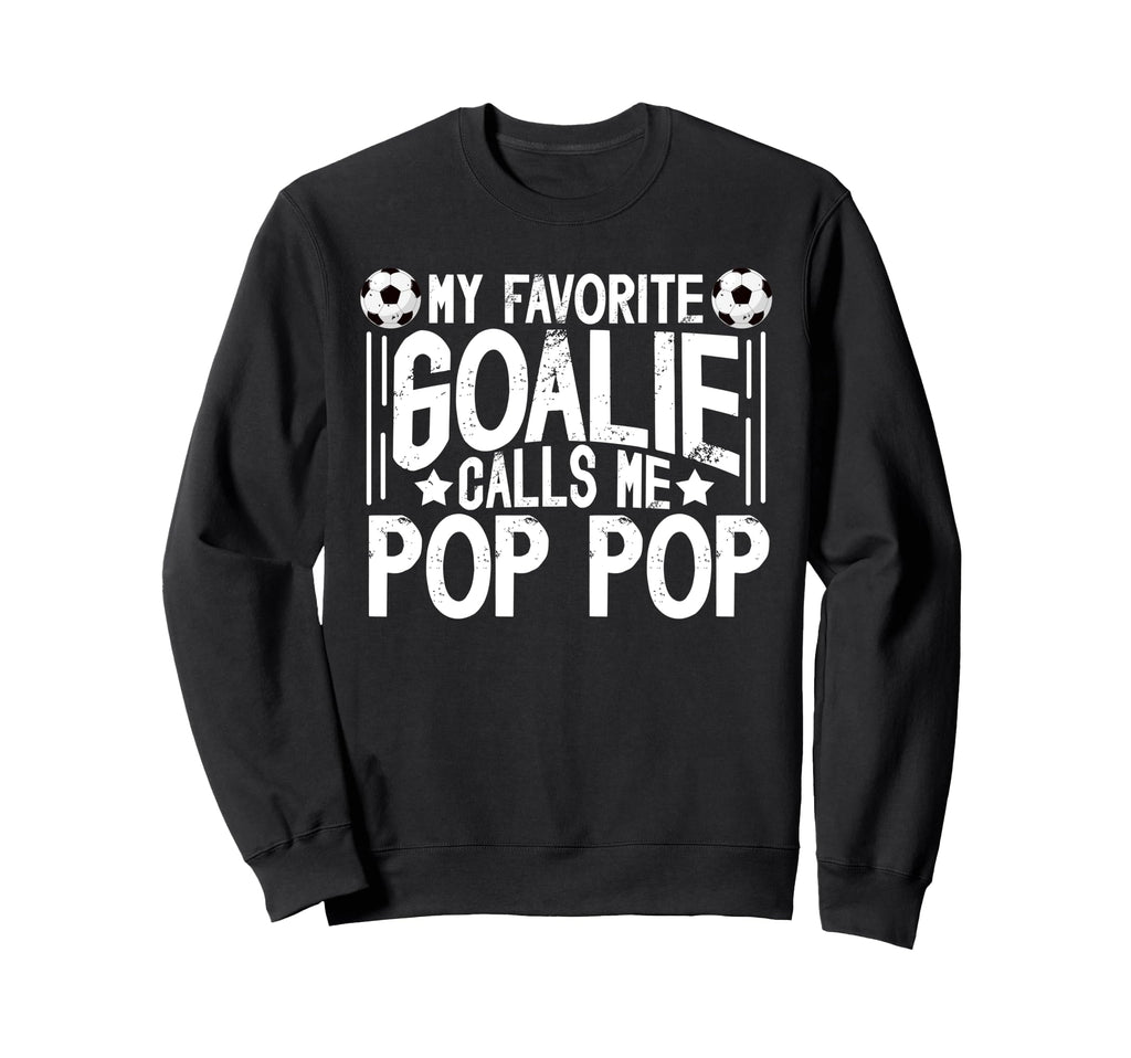 My Favorite Soccer Goalie Pop Sweatshirt - Fun Novelty Design for Adults - T-Shirt, Sweatshirt, Hoodie