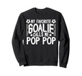 My Favorite Soccer Goalie Pop Sweatshirt - Fun Novelty Design for Adults - T-Shirt, Sweatshirt, Hoodie