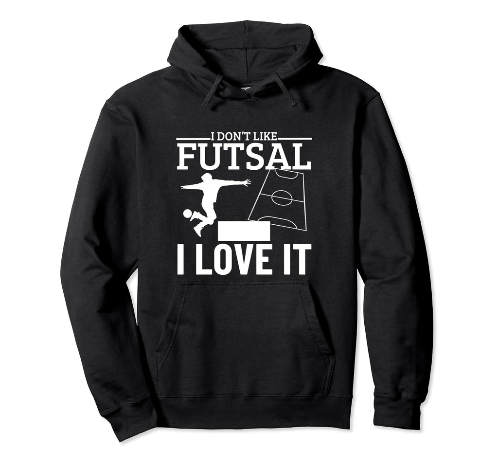I Love Futsal Funny Futsal Player Hoodie - Aesthetic Graphic Unisex - T-Shirt, Sweatshirt, Hoodie