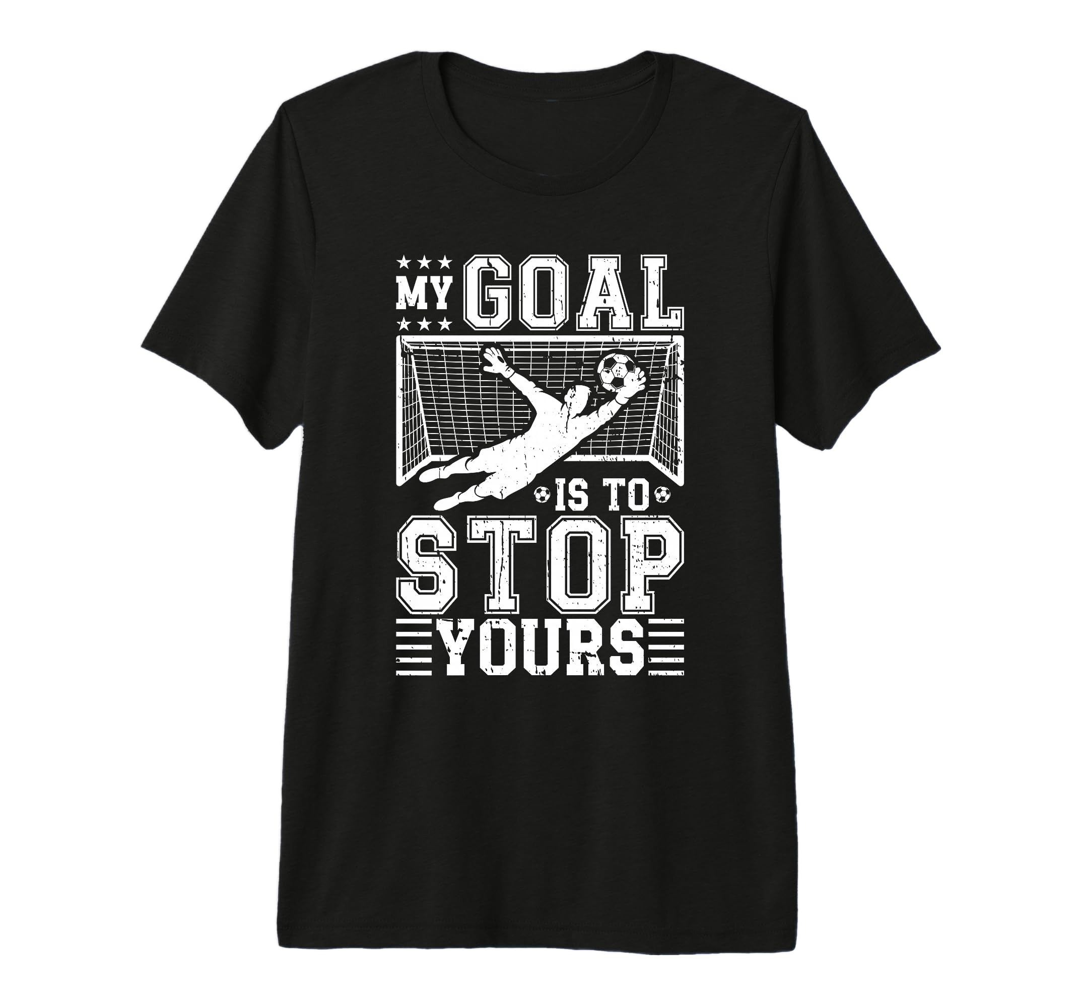 My Goal Is To Stop Yours Soccer T-Shirt - Custom Art Print for Adults - T-Shirt, Sweatshirt, Hoodie