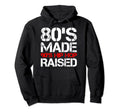 80S Made 90S Hip Hop Raised Funny Hoodie - Casual Everyday Wear for Adults - T-Shirt, Sweatshirt, Hoodie