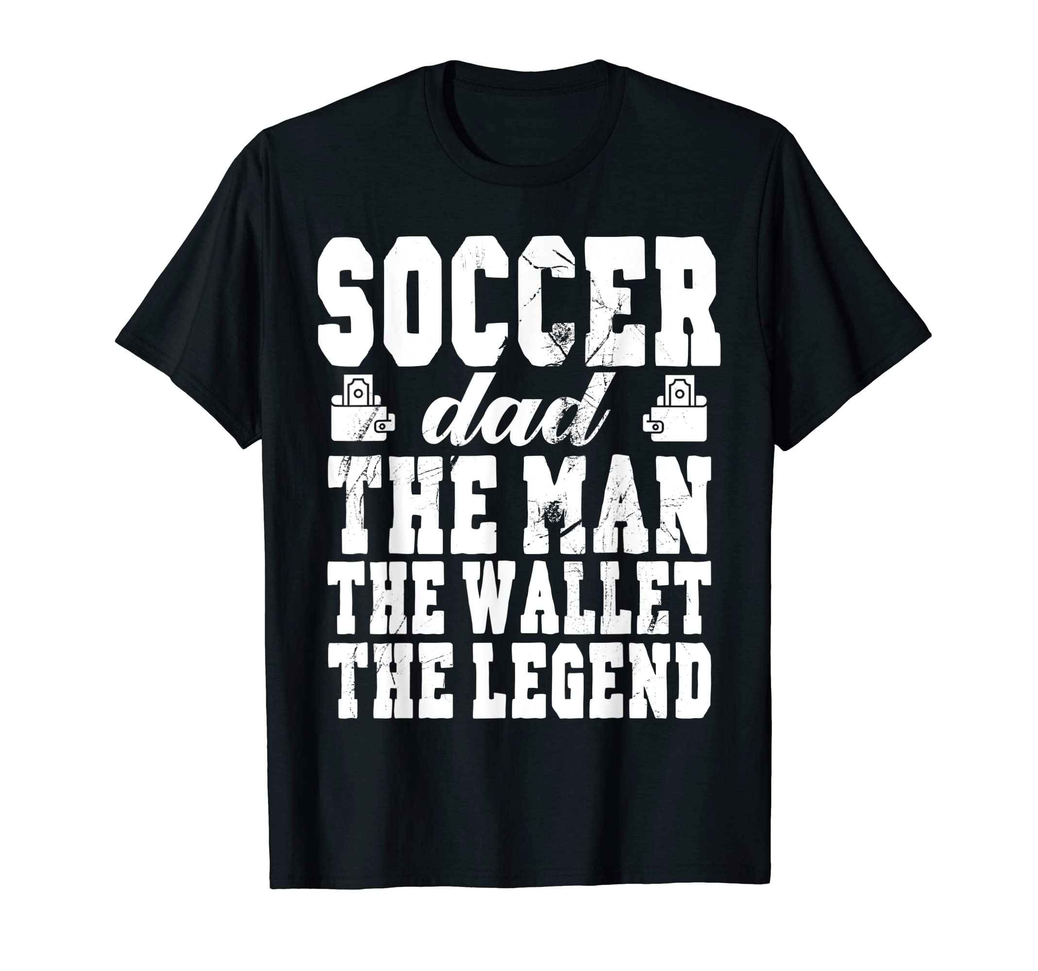 Mens Funny Soccer Dad Wallet Legend T-Shirt - Custom Art Print Unisex - T-Shirt, Sweatshirt, Hoodie