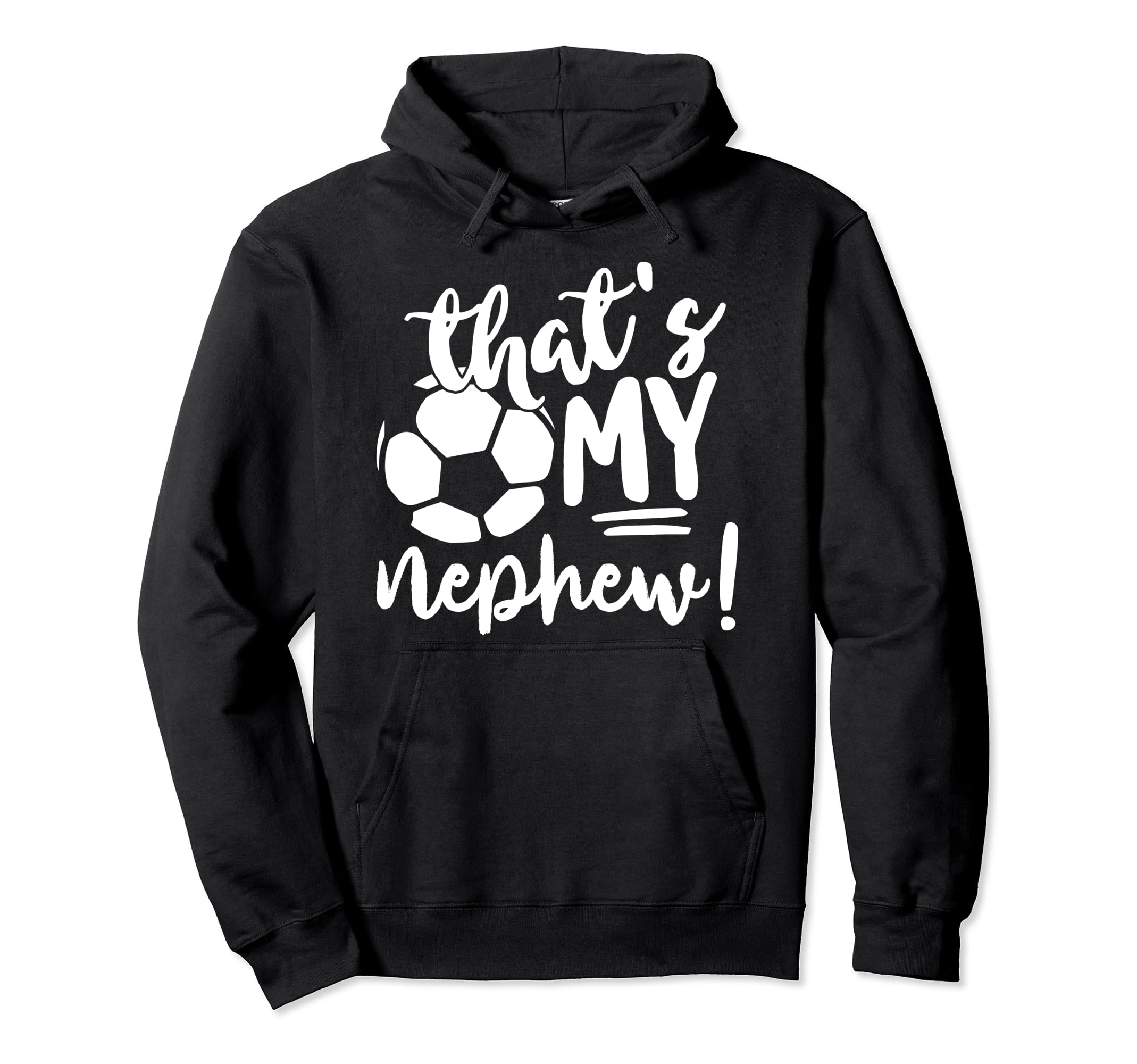 Thats My Nephew Soccer Lovers Gifts Or Hoodie - Unique Graphic Unisex - T-Shirt, Sweatshirt, Hoodie