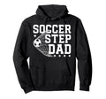 Soccer Step Dad Soccer Player Stepfather Hoodie - Graphic Print Unisex - T-Shirt, Sweatshirt, Hoodie