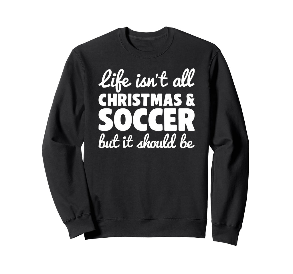 Funny And Soccer And Sweatshirt - Fun Novelty Design for Adults - T-Shirt, Sweatshirt, Hoodie