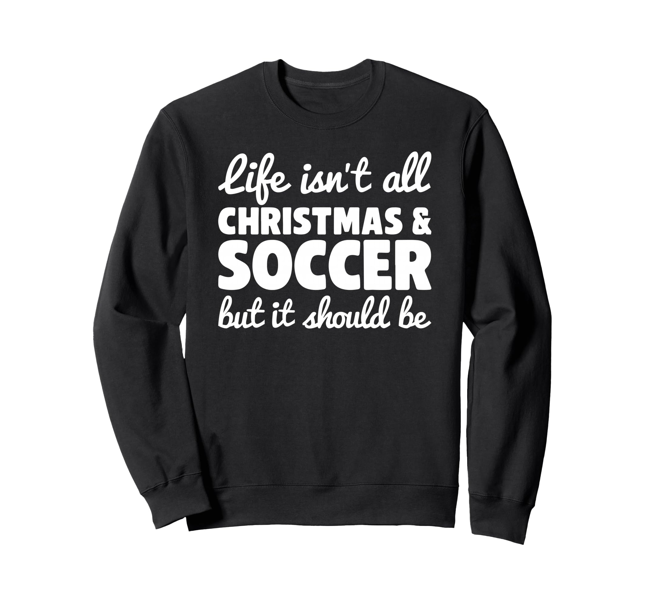 Funny And Soccer And Sweatshirt - Fun Novelty Design for Adults - T-Shirt, Sweatshirt, Hoodie