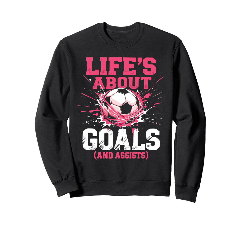 Soccer Lifes About Goals And Sweatshirt - Aesthetic Graphic for Adults - T-Shirt, Sweatshirt, Hoodie