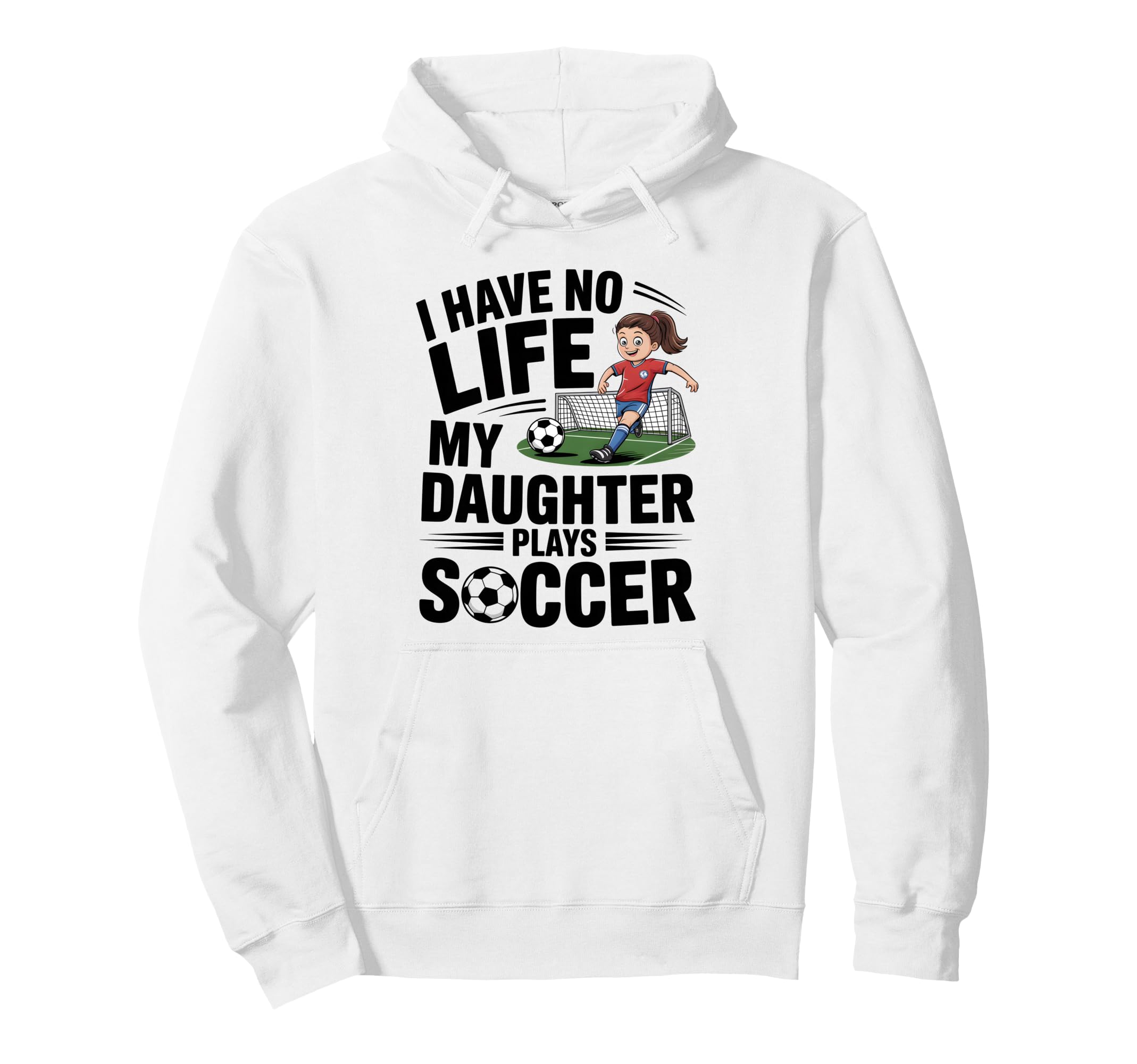 Funny Soccer Daughter Mom Mother Dad Hoodie - Fun Novelty Design Men Women - T-Shirt, Sweatshirt, Hoodie