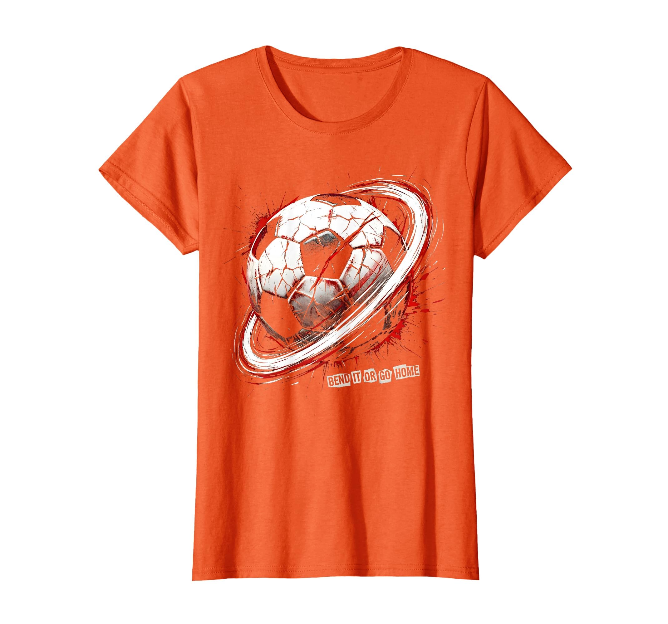 Bend It Or Go Home Soccer T-Shirt - Trendy Graphic Men Women - T-Shirt, Sweatshirt, Hoodie