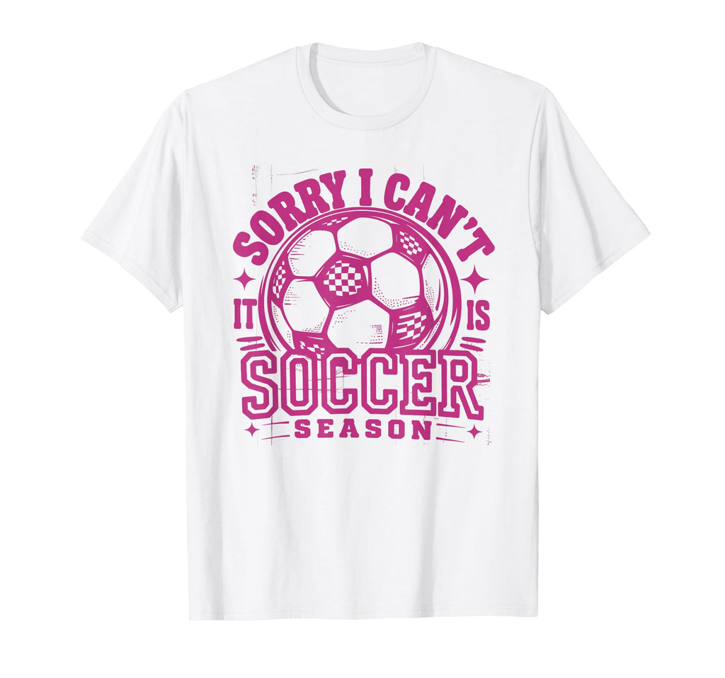 Sorry I Cant Soccer Mommy Mama Soccer T-Shirt - Novelty Apparel for Adults - T-Shirt, Sweatshirt, Hoodie