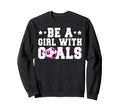 Funny Soccer Lover Be Goals Sweatshirt - Casual Everyday Wear Unisex - T-Shirt, Sweatshirt, Hoodie