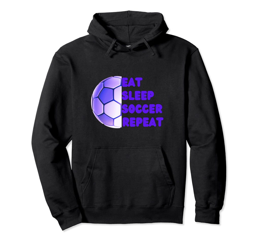 Eat Sleep Soccer Repeat Purple Hoodie - Fun Novelty Design Men Women - T-Shirt, Sweatshirt, Hoodie