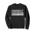 Football Fan Soccer Lover Sweatshirt - Casual Everyday Wear Men Women - T-Shirt, Sweatshirt, Hoodie