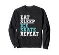 Eat Sleep Skate Repeat Ice Skate Sweatshirt - Custom Art Print Men Women - T-Shirt, Sweatshirt, Hoodie