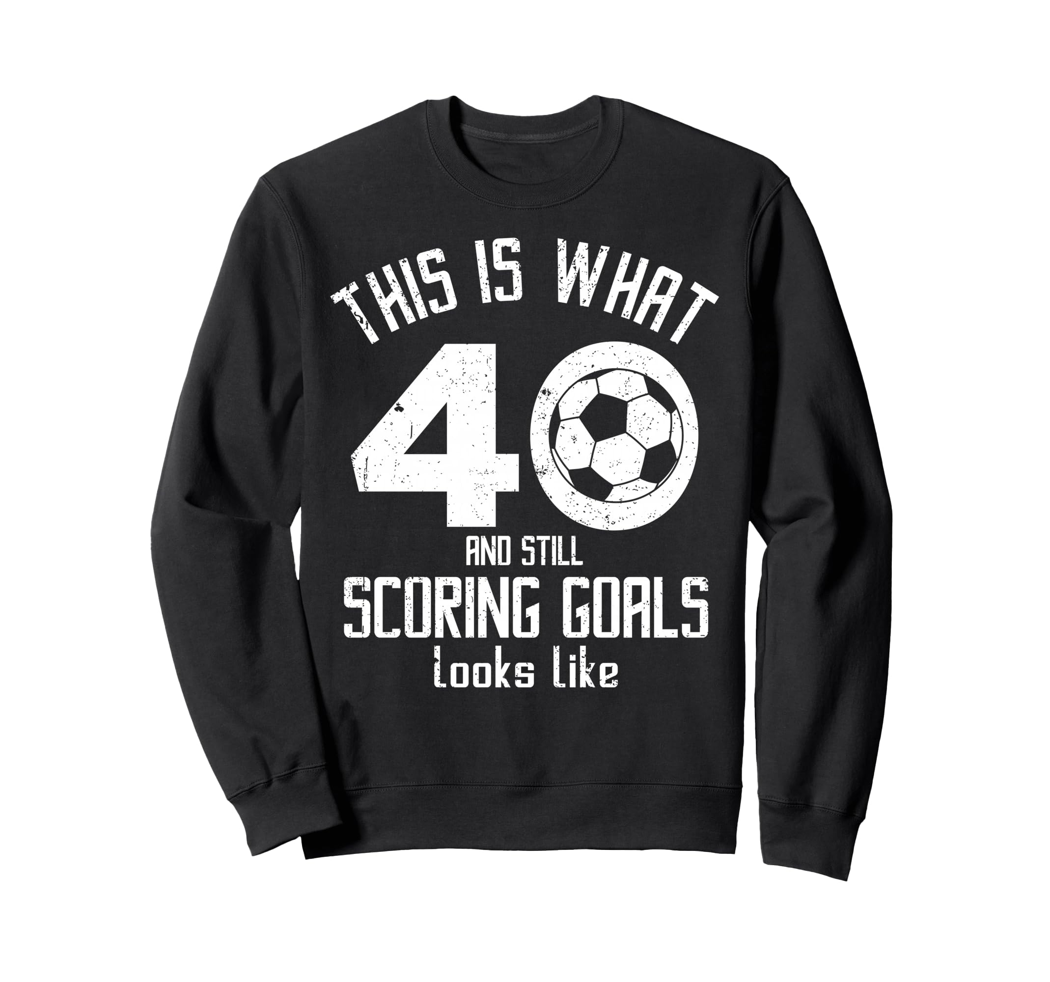 Funny Soccer 40Th Birthday 40 Years Sweatshirt - Graphic Print Men Women - T-Shirt, Sweatshirt, Hoodie