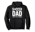 I Do Not Play I Finance Soccer Dad Funny Hoodie - Aesthetic Graphic Unisex - T-Shirt, Sweatshirt, Hoodie