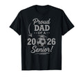 Proud Soccer Dad Class 2026 Senior T-Shirt - Aesthetic Graphic Unisex - T-Shirt, Sweatshirt, Hoodie