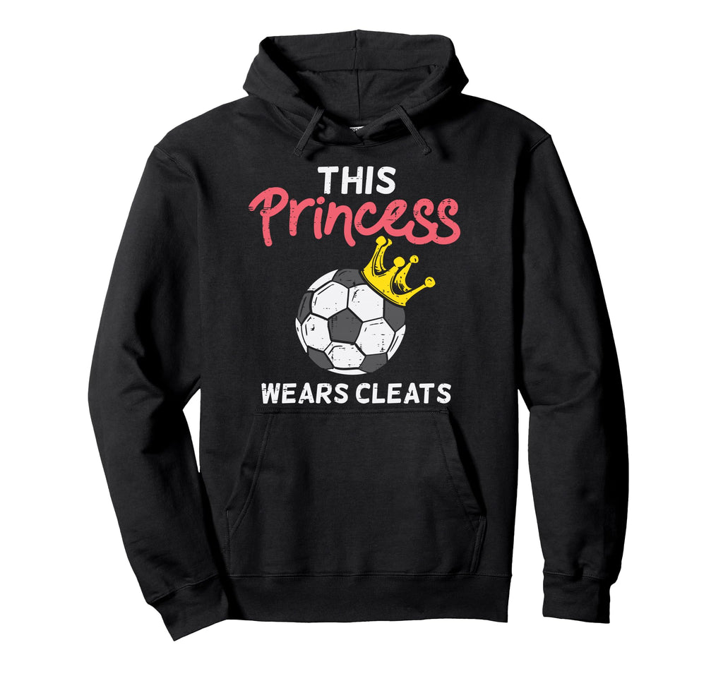 This Princess Wears Cleat Soccer Hoodie - Aesthetic Graphic Men Women - T-Shirt, Sweatshirt, Hoodie