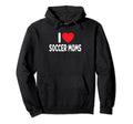 I Love Soccer Moms Hoodie - Minimalist Print Men Women - T-Shirt, Sweatshirt, Hoodie
