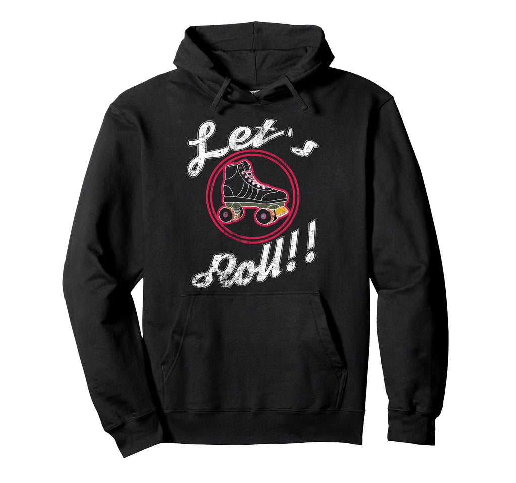Roller Skating Gift Lets Roll Fun Roller Hoodie - Graphic Print Men Women - T-Shirt, Sweatshirt, Hoodie