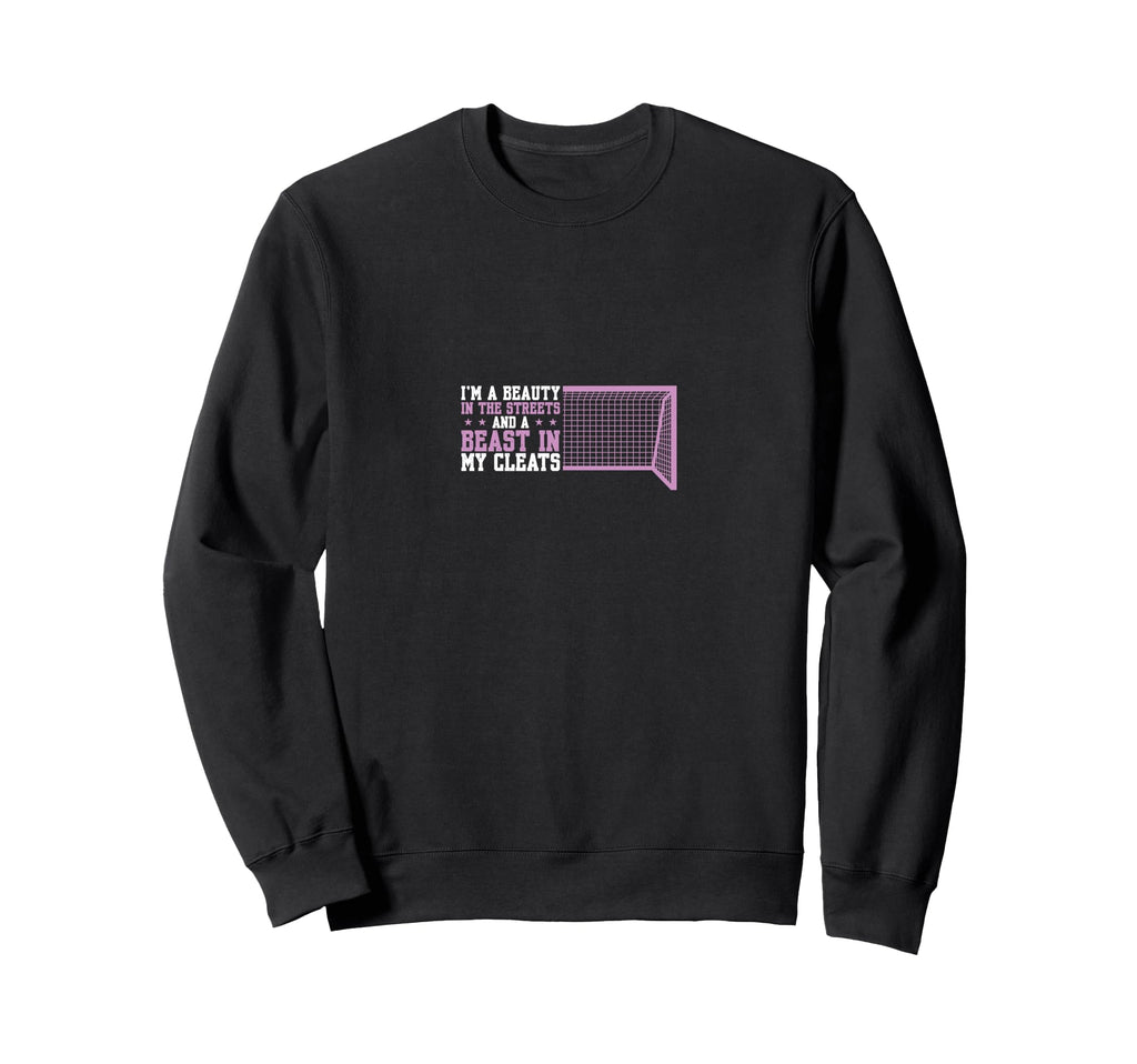 Beauty Streets Funny Soccer Sweatshirt - Novelty Apparel Unisex - T-Shirt, Sweatshirt, Hoodie