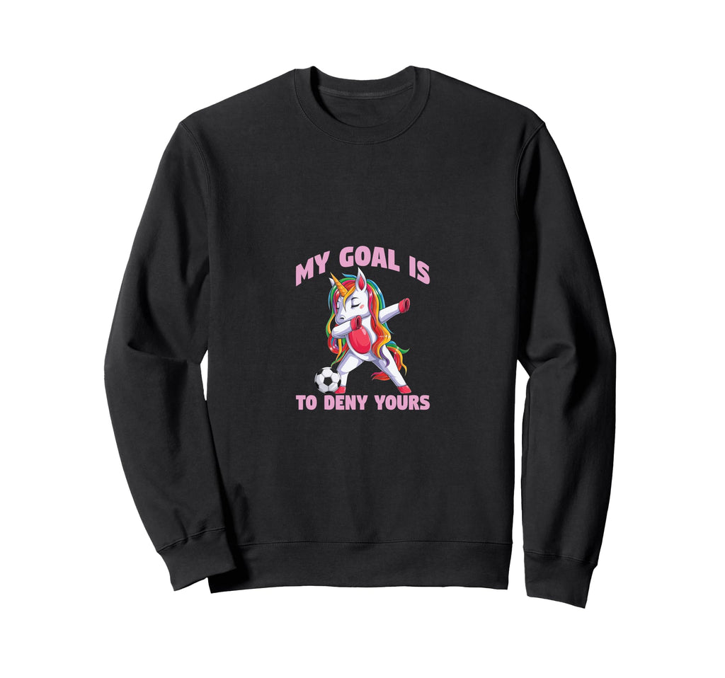 Soccer My Goal Is To Deny Yours Sweatshirt - Graphic Print Men Women - T-Shirt, Sweatshirt, Hoodie