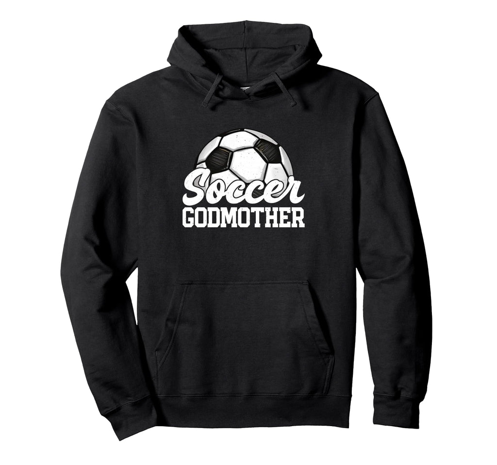 Soccer Godmother Gifts Mothers Day Hoodie - Casual Everyday Wear Men Women - T-Shirt, Sweatshirt, Hoodie