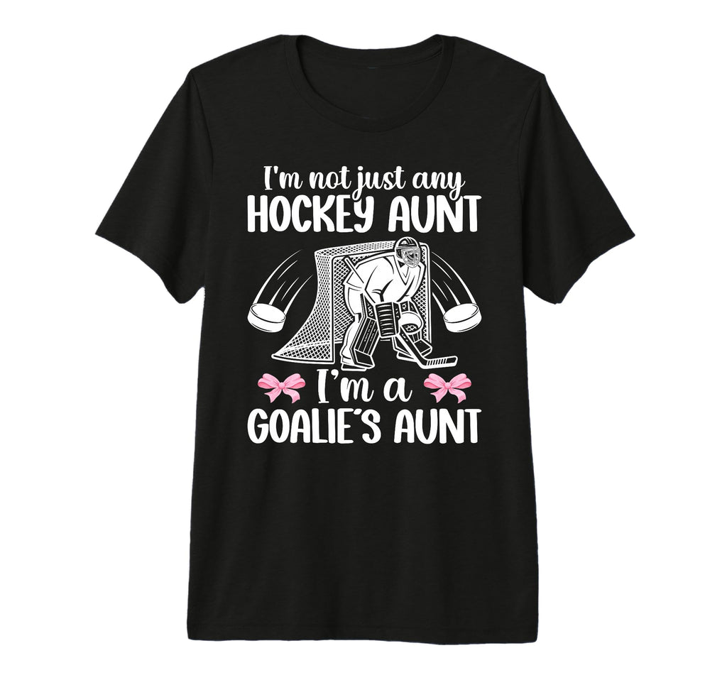 Im Hockey Goalie Aunt Hockey T-Shirt - Fun Novelty Design for Adults - T-Shirt, Sweatshirt, Hoodie