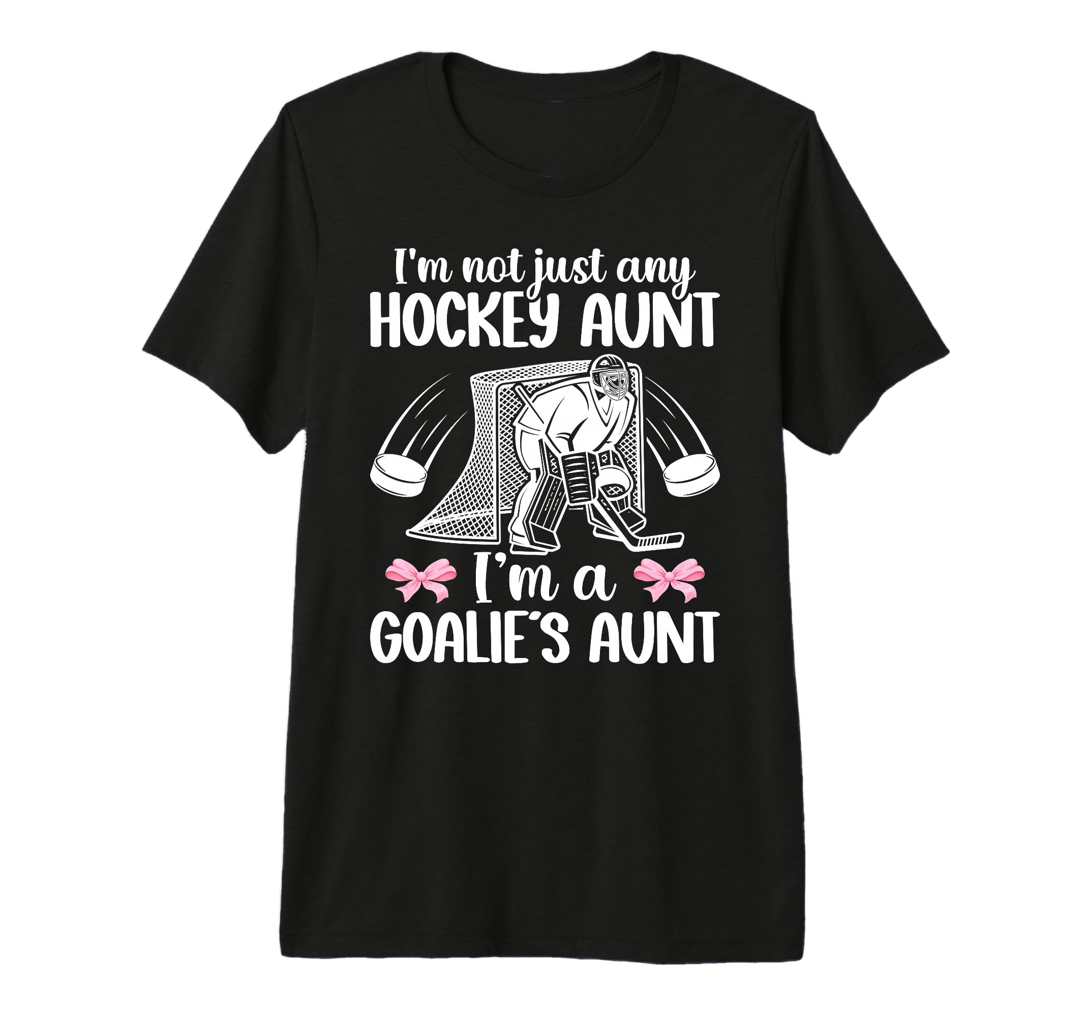 Im Hockey Goalie Aunt Hockey T-Shirt - Fun Novelty Design for Adults - T-Shirt, Sweatshirt, Hoodie