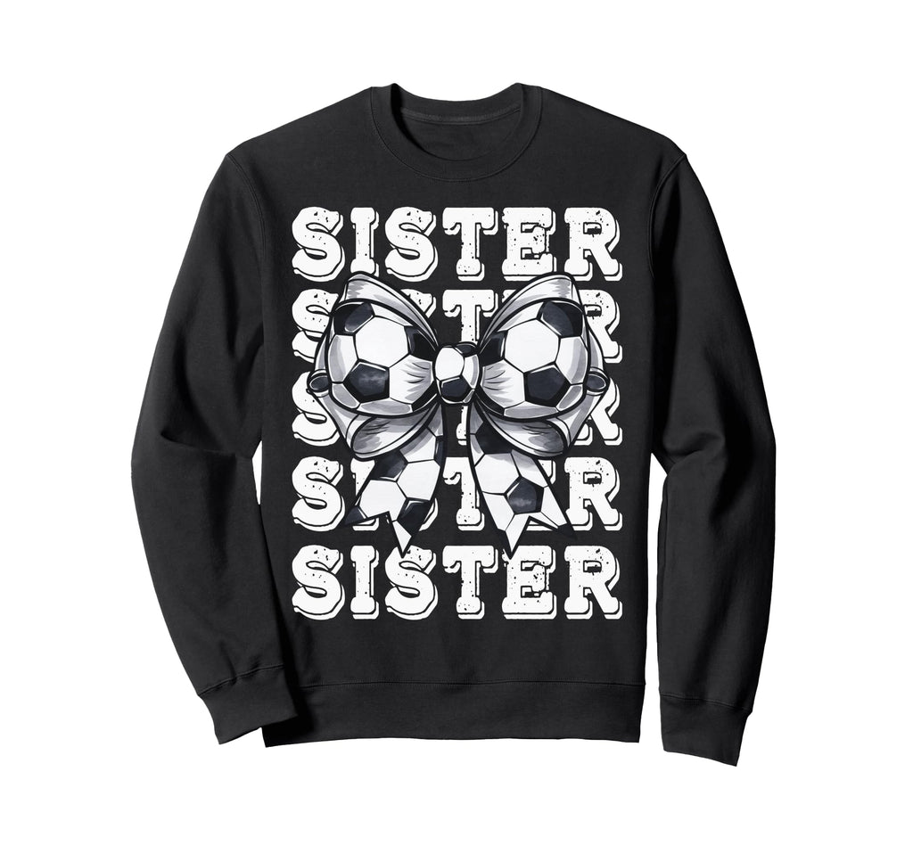 Coquette Soccer Sister Sweatshirt - Casual Everyday Wear for Adults - T-Shirt, Sweatshirt, Hoodie