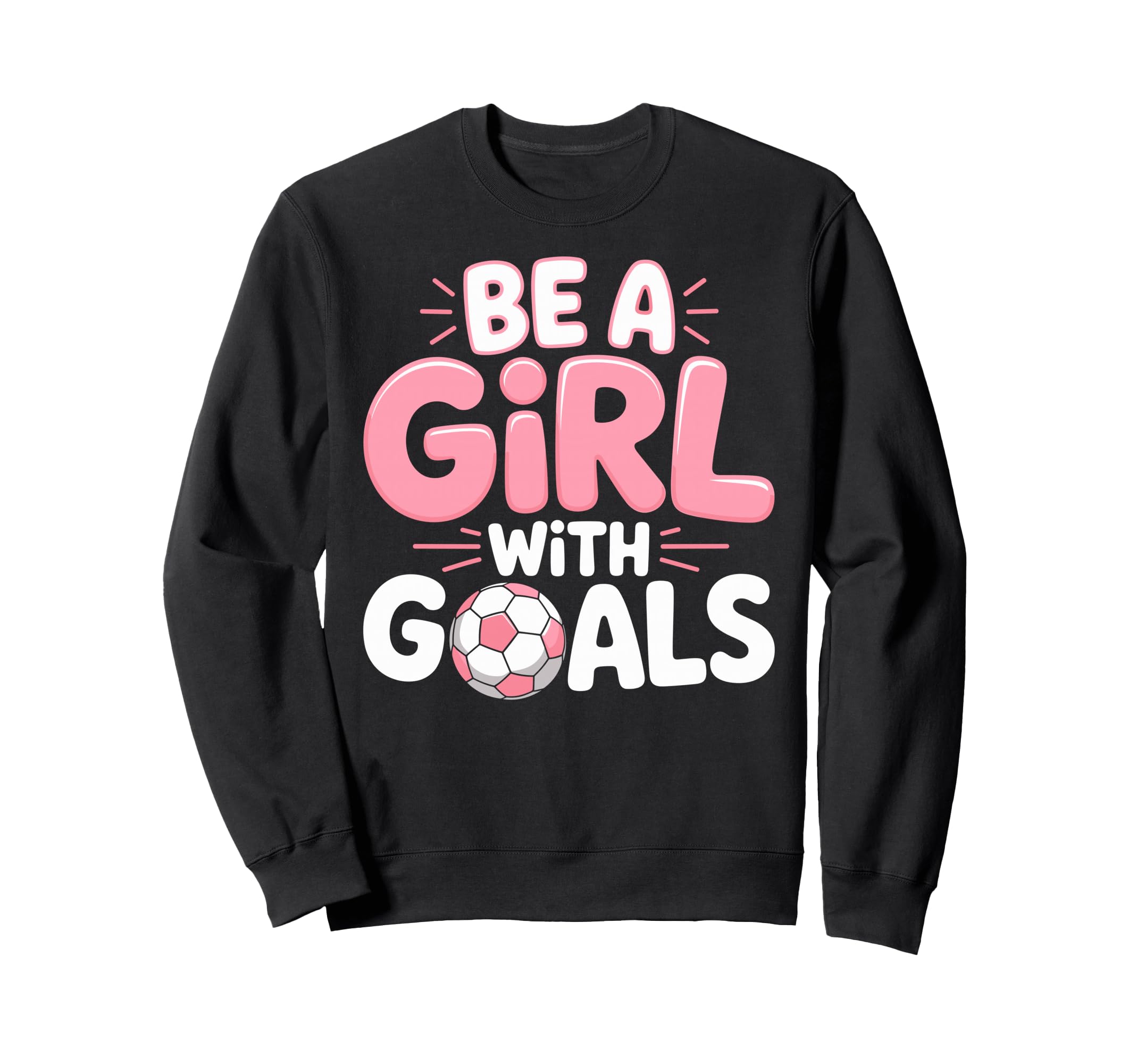 Be Goals Soccer Football Sweatshirt - Casual Everyday Wear for Adults - T-Shirt, Sweatshirt, Hoodie