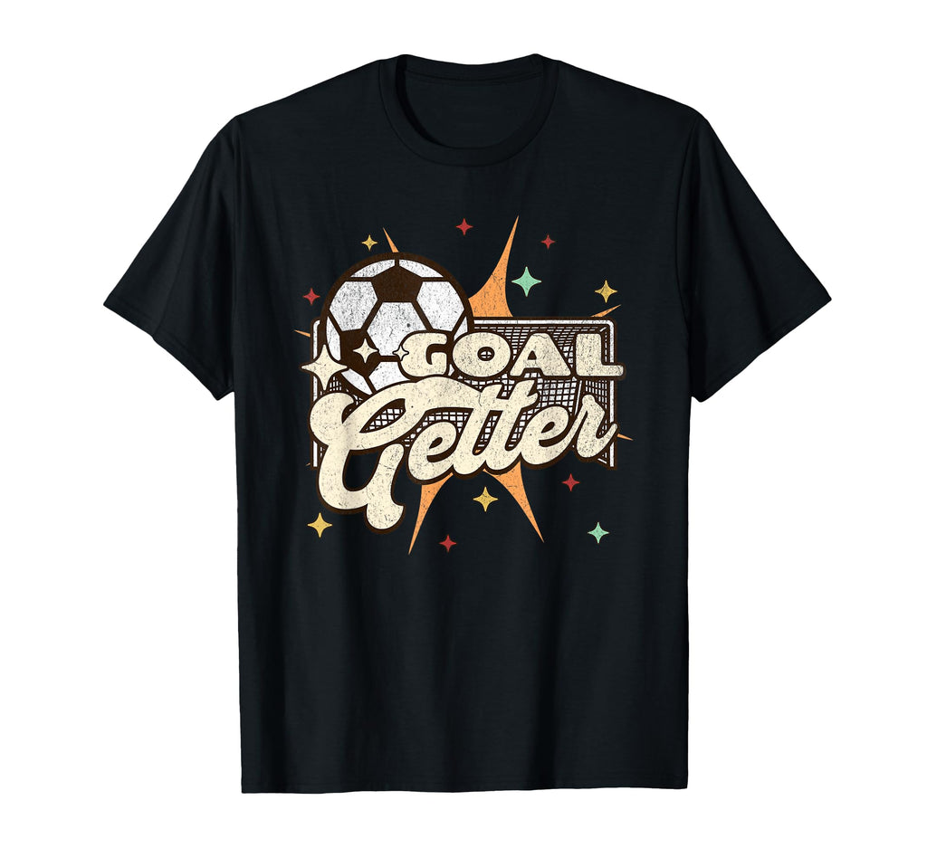 Soccer Player Goal Getter T-Shirt - Streetwear Style Men Women - T-Shirt, Sweatshirt, Hoodie