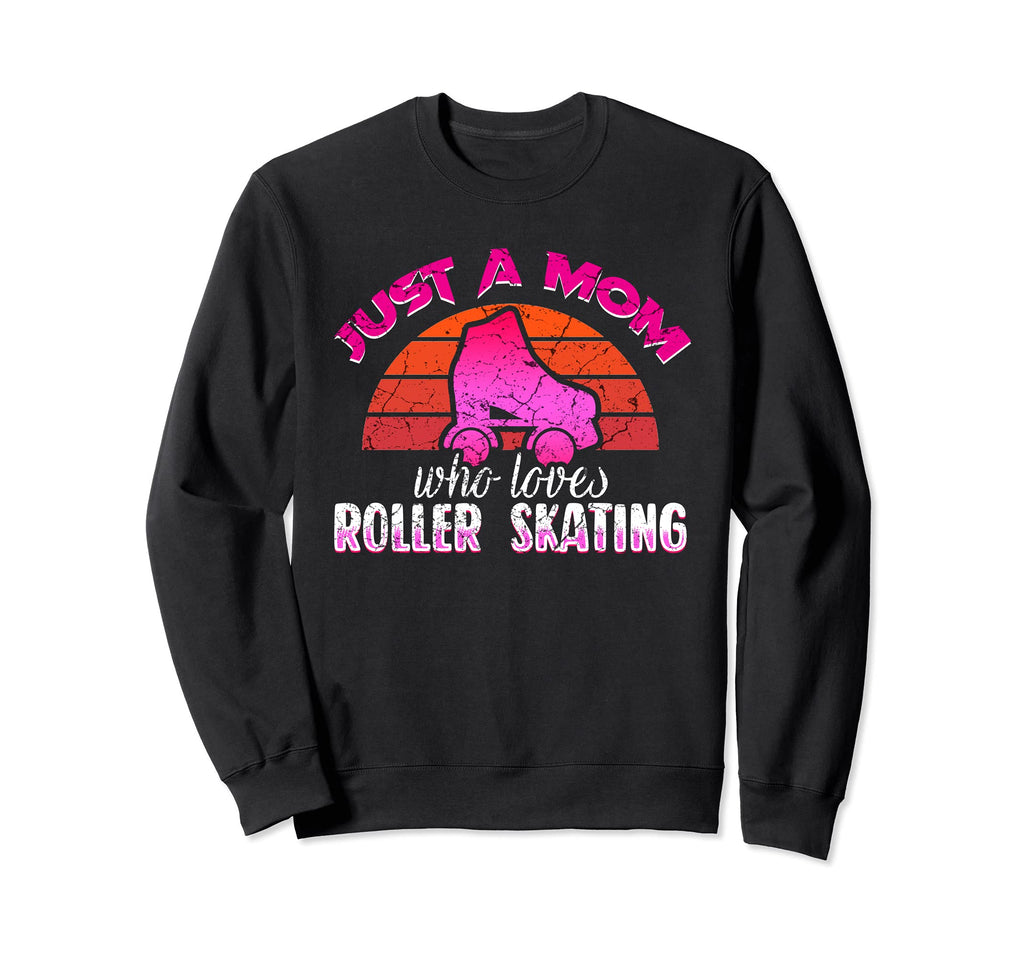 Just Mom Who Loves Roller Sweatshirt - Fun Novelty Design for Adults - T-Shirt, Sweatshirt, Hoodie