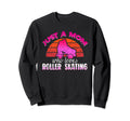 Just Mom Who Loves Roller Sweatshirt - Fun Novelty Design for Adults - T-Shirt, Sweatshirt, Hoodie