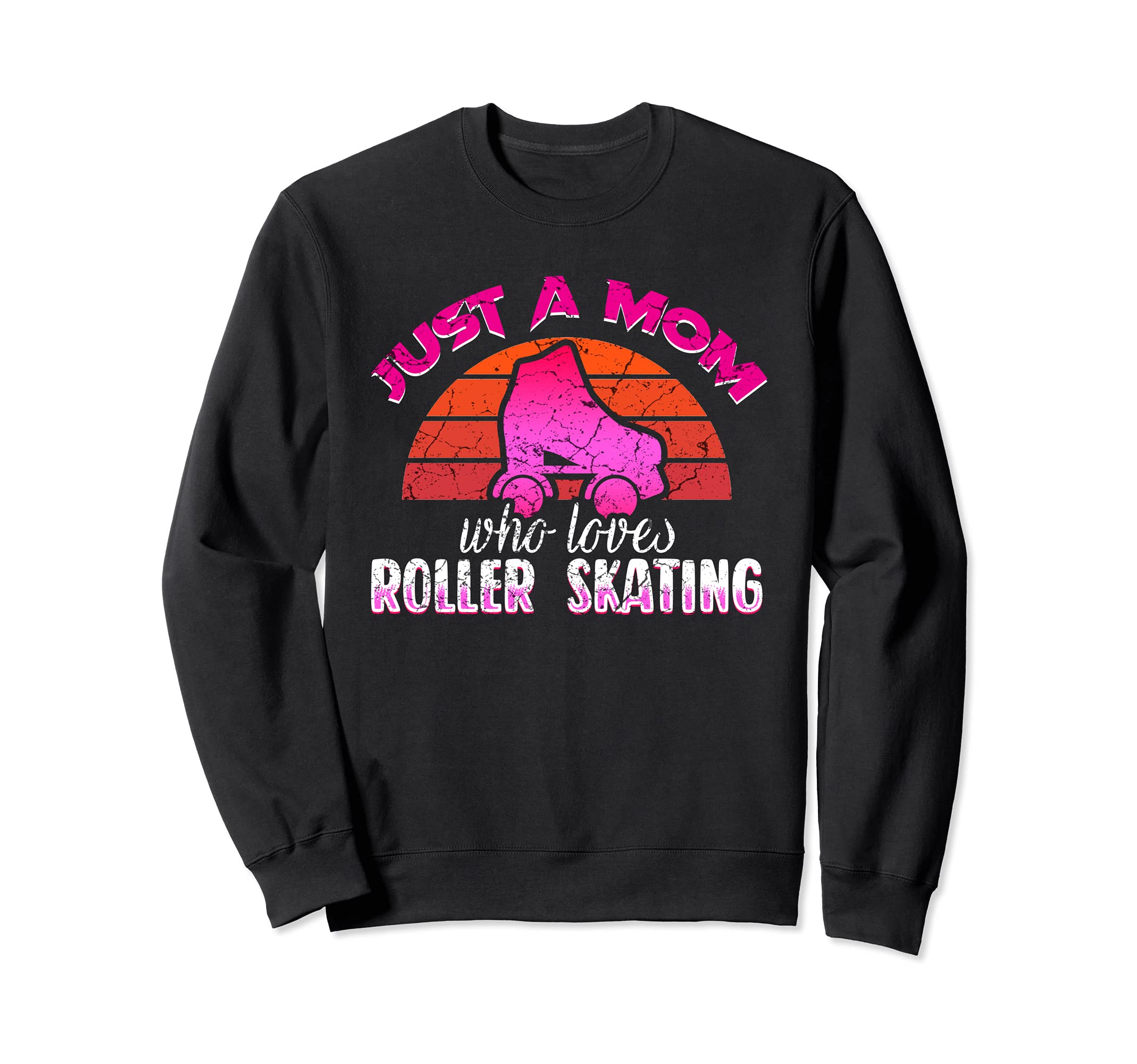 Just Mom Who Loves Roller Sweatshirt - Fun Novelty Design for Adults - T-Shirt, Sweatshirt, Hoodie