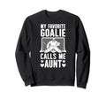 My Favorite Hockey Goalie Aunt Sweatshirt - Aesthetic Graphic Men Women - T-Shirt, Sweatshirt, Hoodie