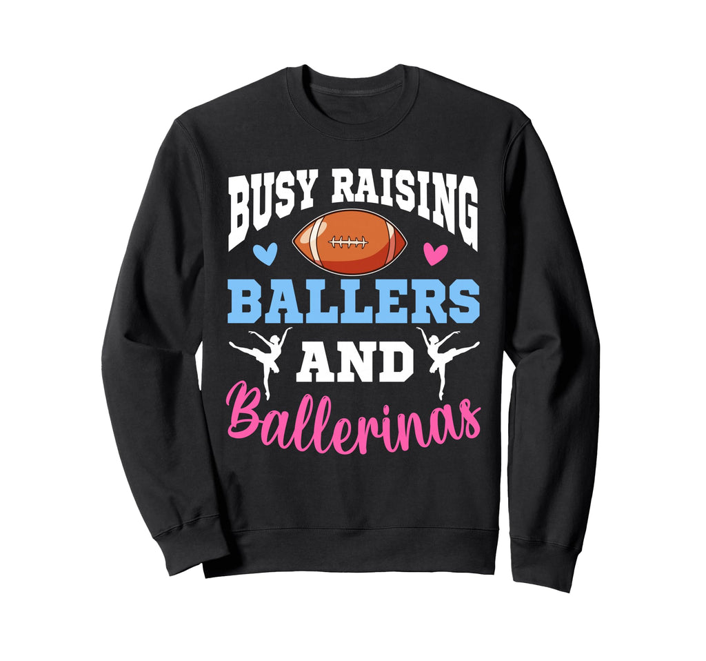 Busy Raising Ballers And Ballerinas Sweatshirt - Novelty Apparel Unisex - T-Shirt, Sweatshirt, Hoodie
