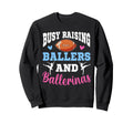 Busy Raising Ballers And Ballerinas Sweatshirt - Novelty Apparel Unisex - T-Shirt, Sweatshirt, Hoodie