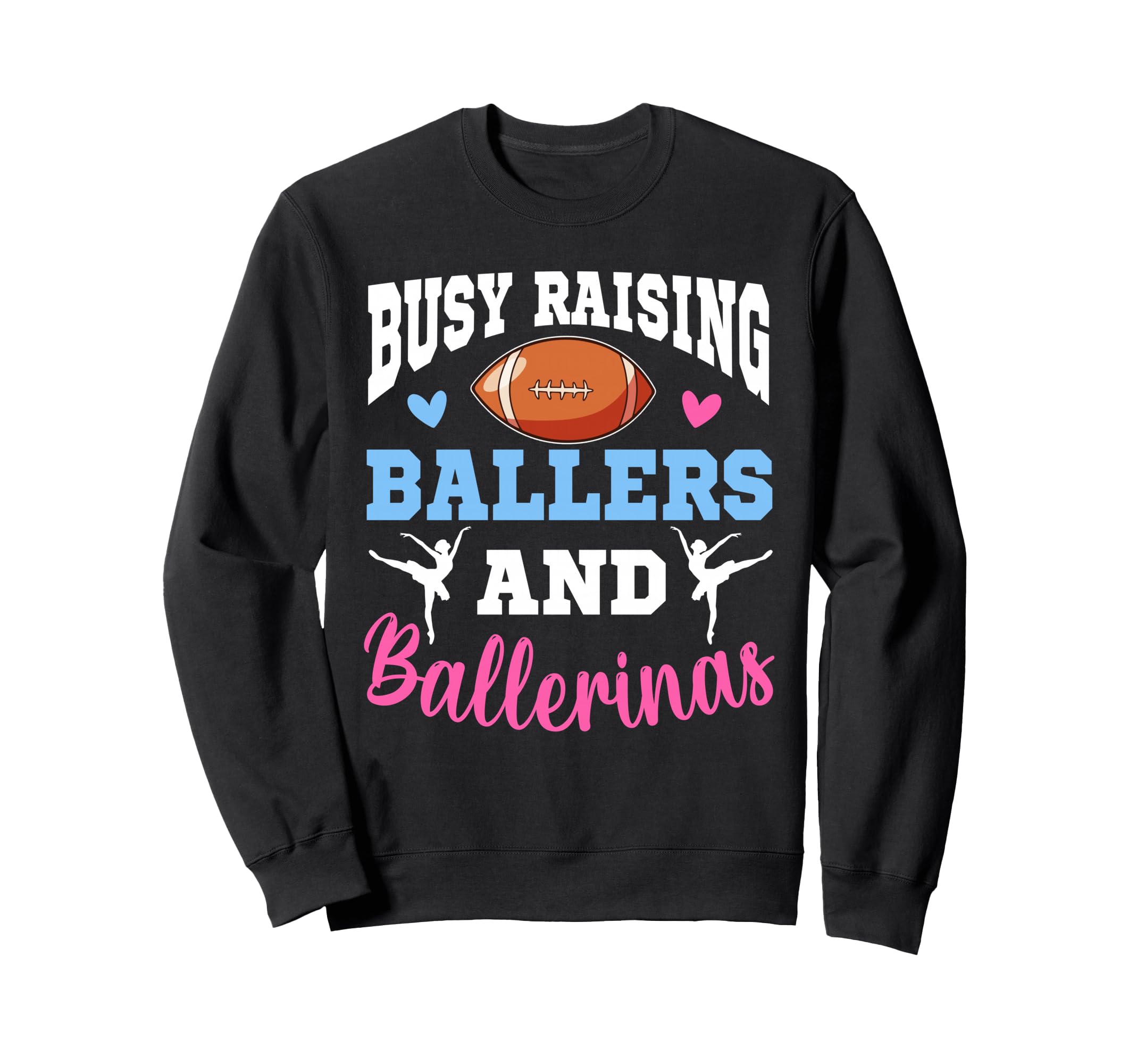 Busy Raising Ballers And Ballerinas Sweatshirt - Novelty Apparel Unisex - T-Shirt, Sweatshirt, Hoodie