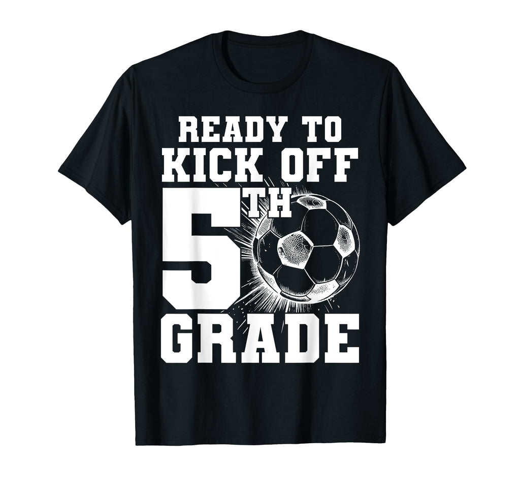 Ready To Kick Off 5Th Grade First T-Shirt - Custom Art Print for Adults - T-Shirt, Sweatshirt, Hoodie