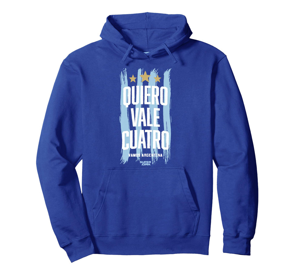 Superfan Argentina I Want Vale Cuatro Hoodie - Novelty Apparel Unisex - T-Shirt, Sweatshirt, Hoodie