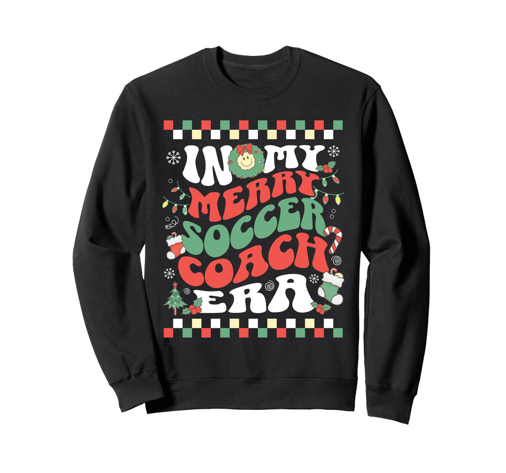 My Merry Soccer Coach Era Groovy Sweatshirt - Novelty Apparel Unisex - T-Shirt, Sweatshirt, Hoodie