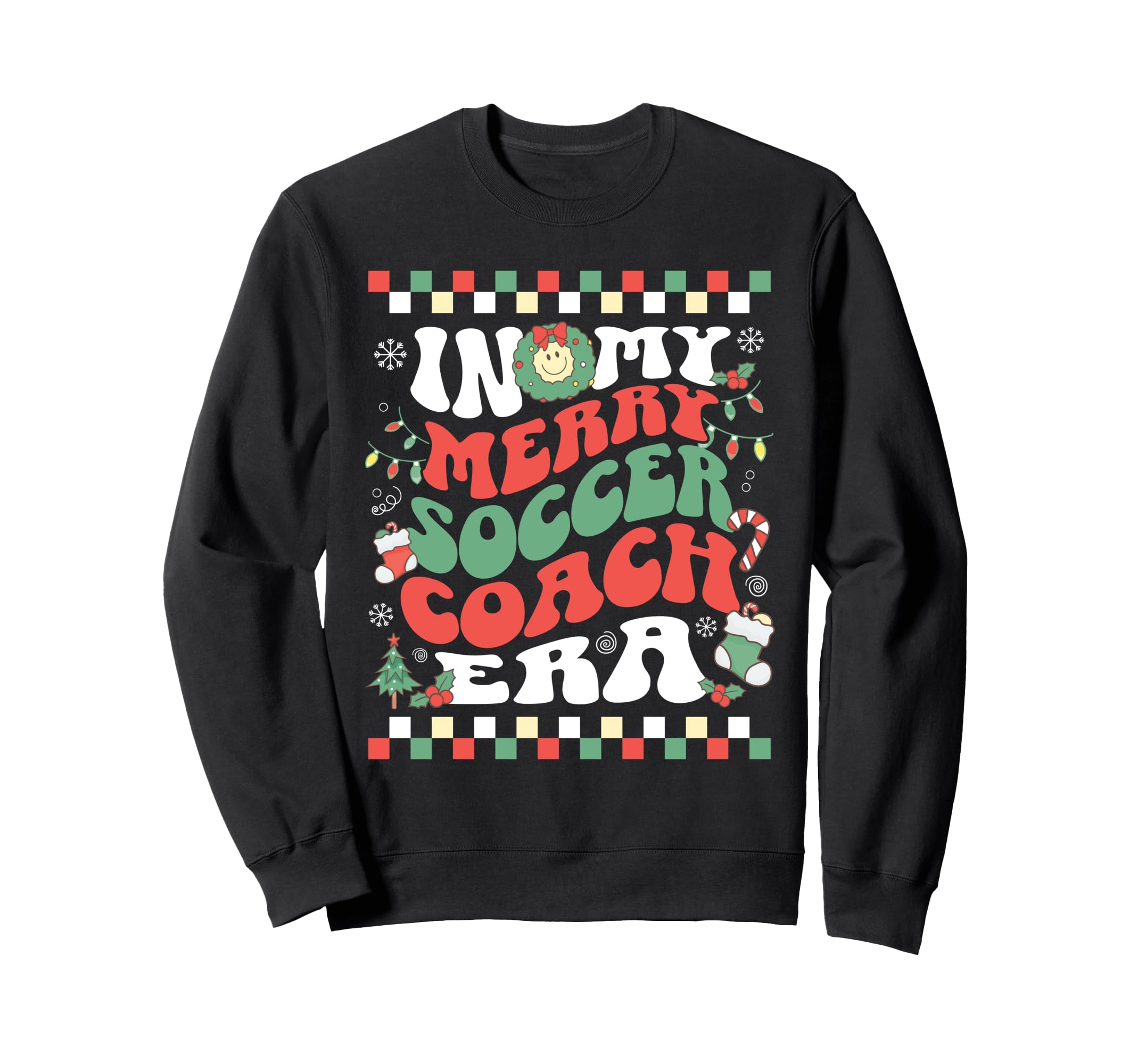 My Merry Soccer Coach Era Groovy Sweatshirt - Novelty Apparel Unisex - T-Shirt, Sweatshirt, Hoodie