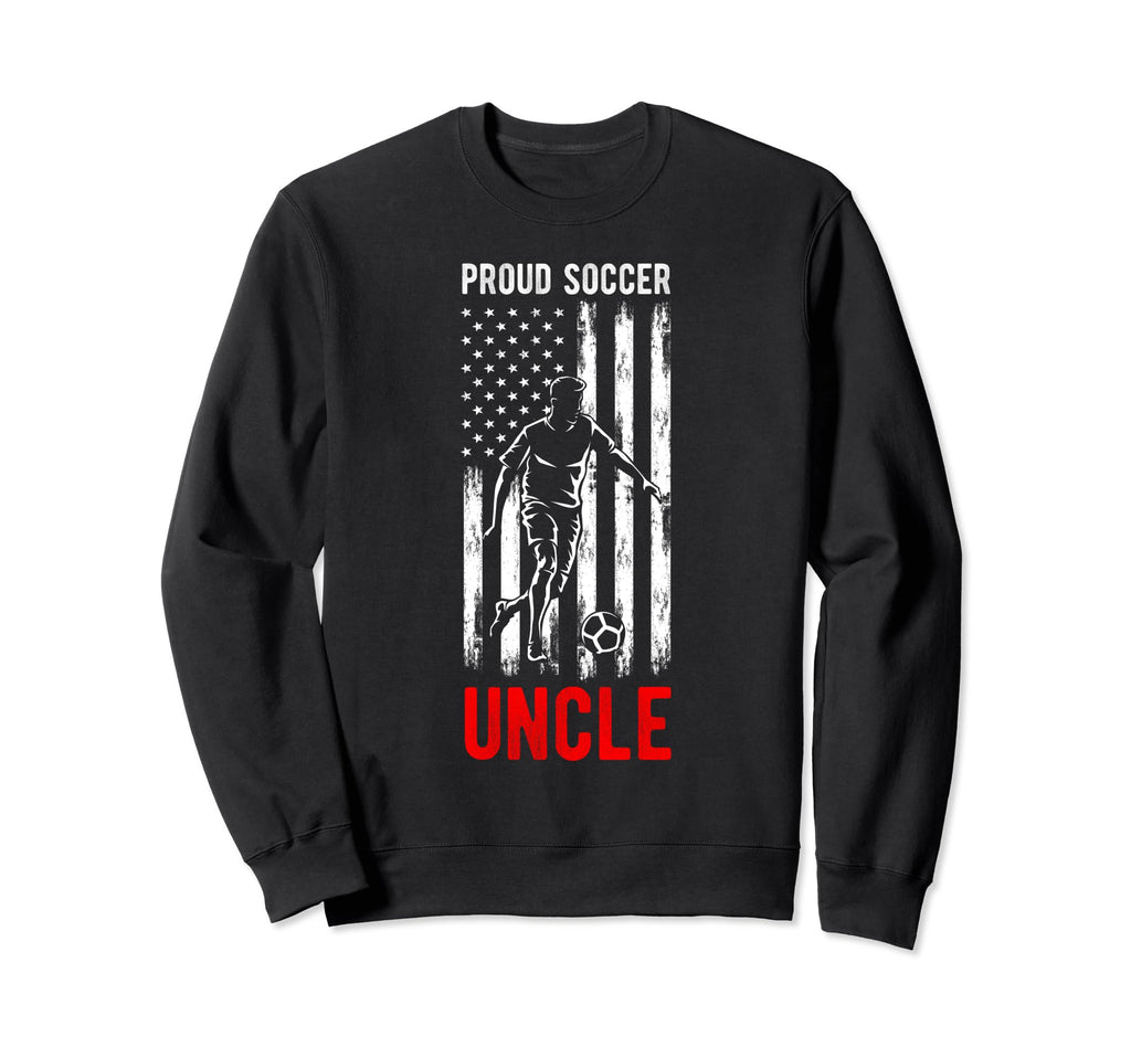 Proud Soccer Uncle Usa Flag Family Sweatshirt - Trendy Graphic Men Women - T-Shirt, Sweatshirt, Hoodie