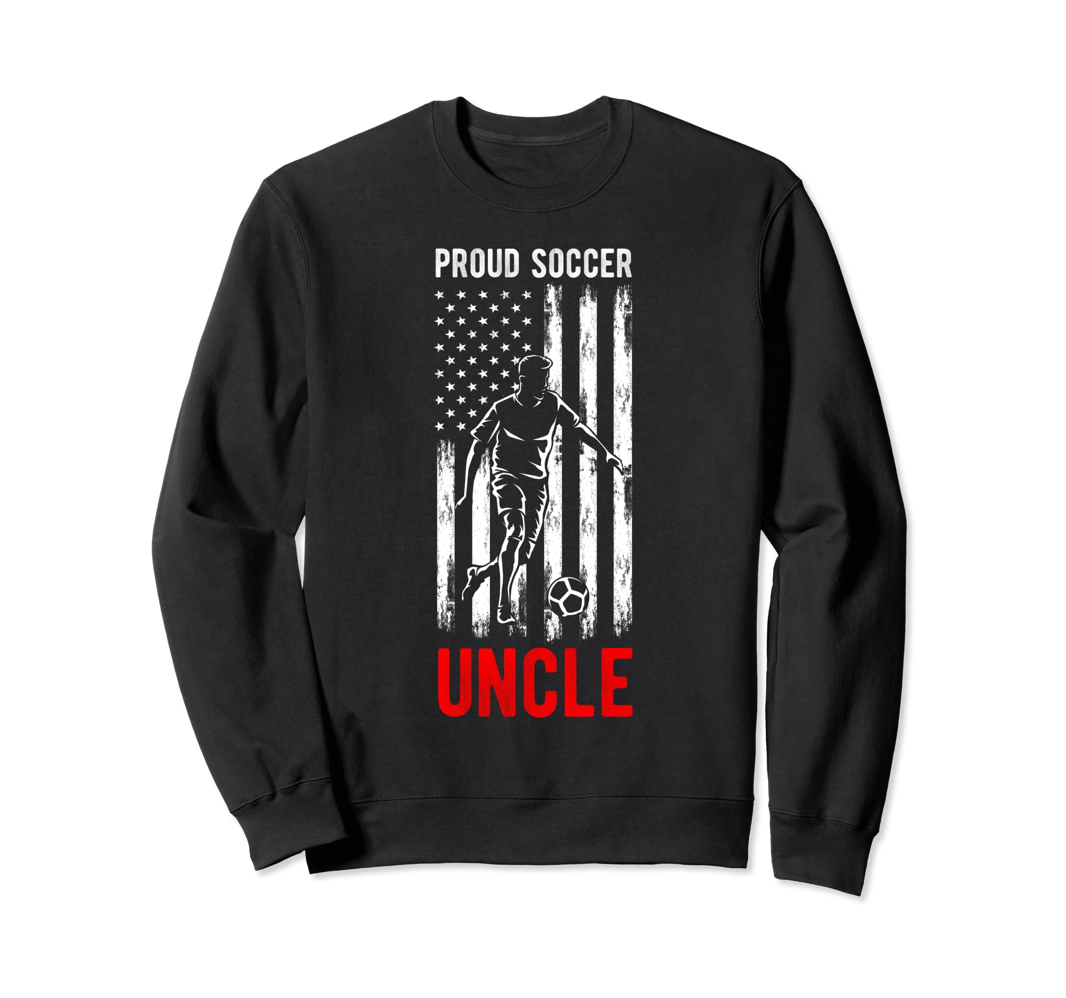 Proud Soccer Uncle Usa Flag Family Sweatshirt - Trendy Graphic Men Women - T-Shirt, Sweatshirt, Hoodie