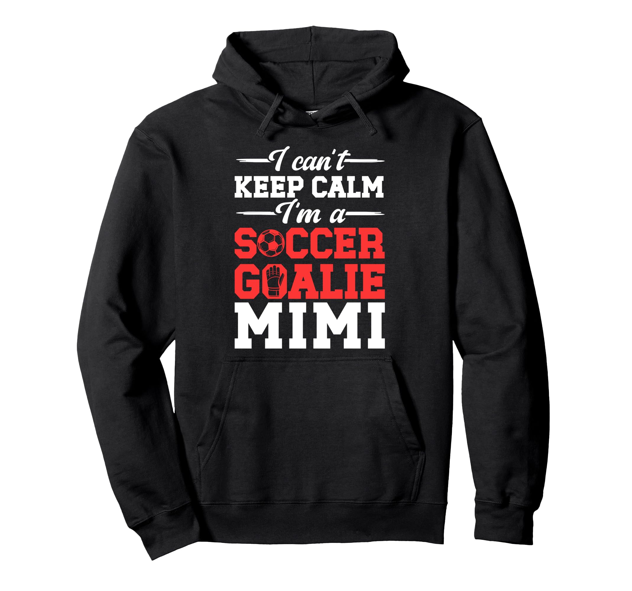 Im Soccer Goalie Mimi Soccer Keeper Mimi Hoodie - Minimalist Print Unisex - T-Shirt, Sweatshirt, Hoodie