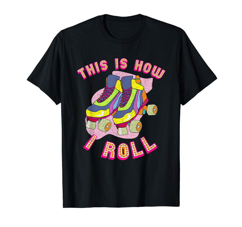 This Is How I Roll 80S Roller Skate T-Shirt - Aesthetic Graphic Men Women - T-Shirt, Sweatshirt, Hoodie